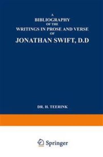 A Bibliography of the Writings in Prose and Verse of Jonathan Swift, D.D.