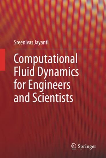 Computational Fluid Dynamics for Engineers and Scientists