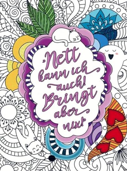 Malbuch für Frauen - Nett kann ich auch! Bringt aber nix!