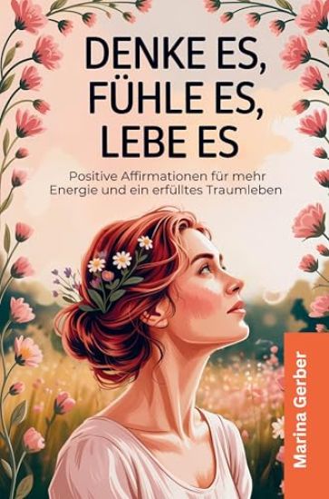 Denke es, fühle es, lebe es