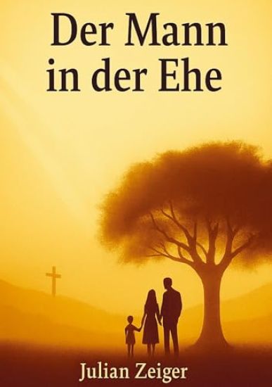 Der Mann in der Ehe - Wie es Gott gefällt