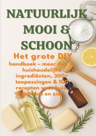 NATUURLIJK MOOI & SCHOON Het grote DIY-handboek ( Duurzaam cadeau voor elke gelegenheid)