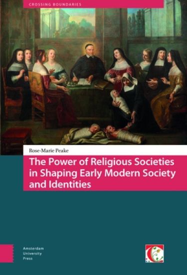 The Power of Religious Societies in Shaping Early Modern Society and Identities