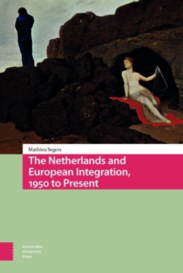 The Netherlands and European Integration, 1950 to Present