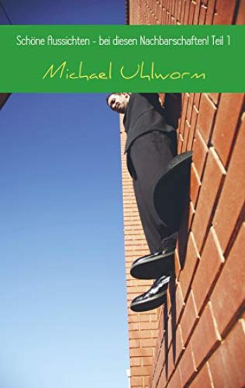 Schöne Aussichten - bei diesen Nachbarschaften! Teil 1