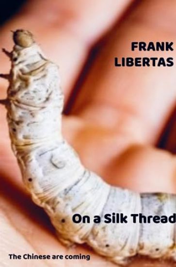 On a Silk Thread, the Chinese are Coming