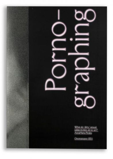 Porno-graphing – what do ’dirty’ subjectivities do to art?