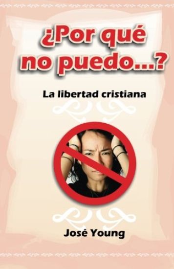 ¿Por qué no puedo...?: La libertad cristiana