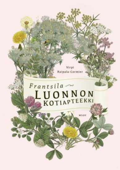 Frantsila. Luonnon kotiapteekki