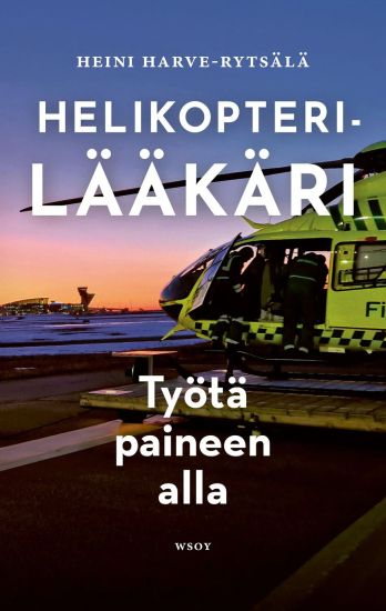 Kansikuva: Helikopterilääkäri – Työtä paineen alla