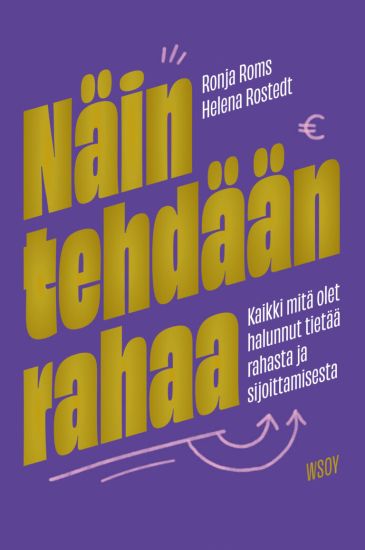 Kansikuva: Näin tehdään rahaa: Kaikki mitä olet halunnut tietää rahasta ja sijoittamisesta