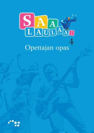 Saa laulaa! 4. Opettajan opas