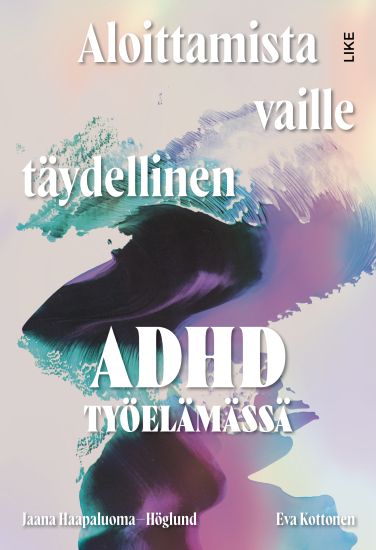 Aloittamista vaille täydellinen - Adhd työelämässä