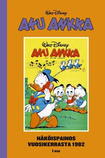 Aku Ankka näköispainos vuosikerrasta 1982 : I osa