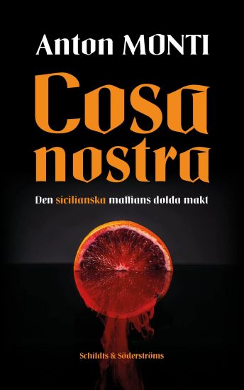 Cosa Nostra. Den sicilianska maffians dolda makt