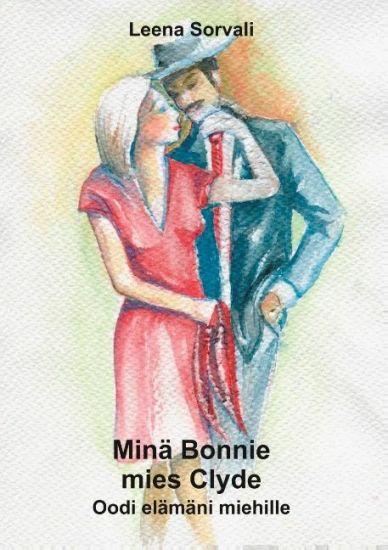 Minä Bonnie - mies Clyde