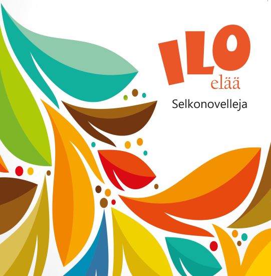 Kansikuva: Ilo elää : selkonovelleja