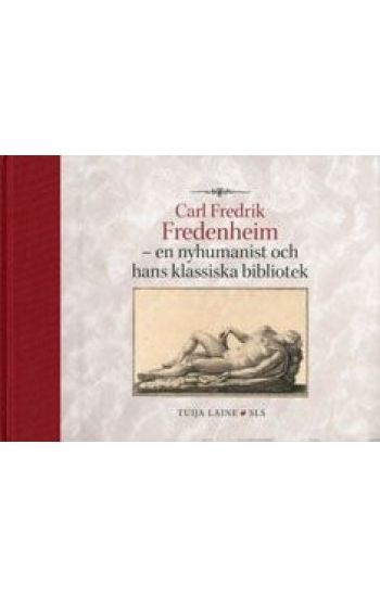 Carl Fredrik Fredenheim - en nyhumanist  och hans bibliotek