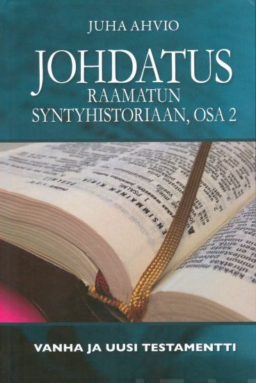 Johdatus Raamatun syntyhistoriaan, osa 2