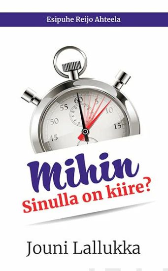 Mihin Sinulla on kiire?