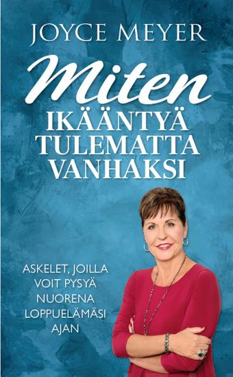 Kansikuva: Miten ikääntyä tulematta vanhaksi