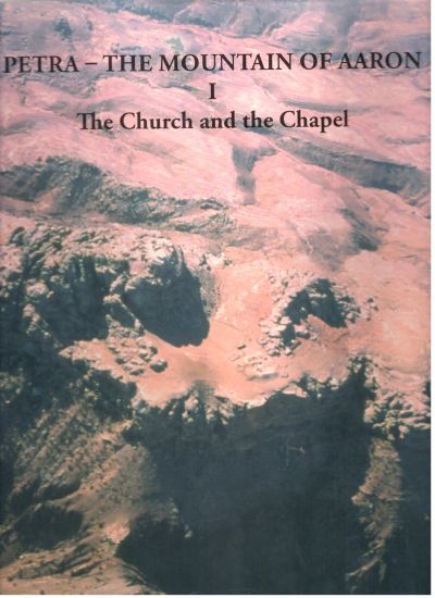 The Mountain of Aaron II. The Nabataean Sanctuary and the Byzantine Monastery