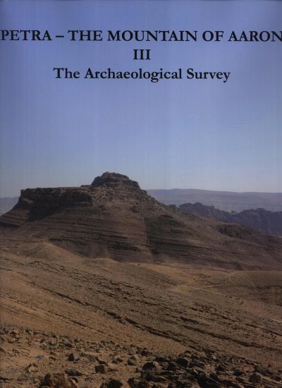 Petra - The Mountain of Aaron. The Finnish Archaeological Project in Jordan. Volume III. The Archaeological Survey