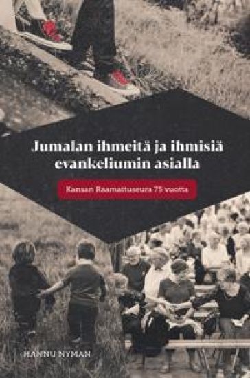 Jumalan ihmeitä ja ihmisiä evankeliumin asialla