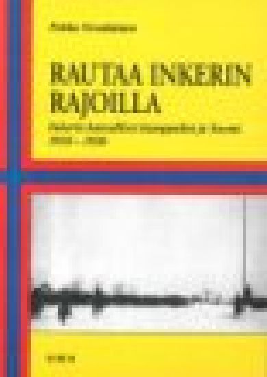 Kansikuva: Rautaa Inkerin rajoilla