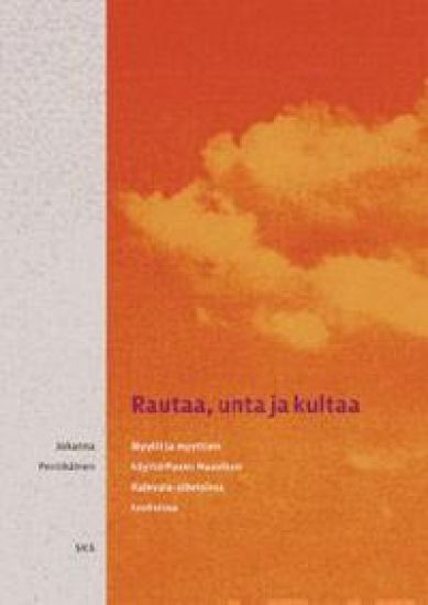 Rautaa, unta ja kultaa