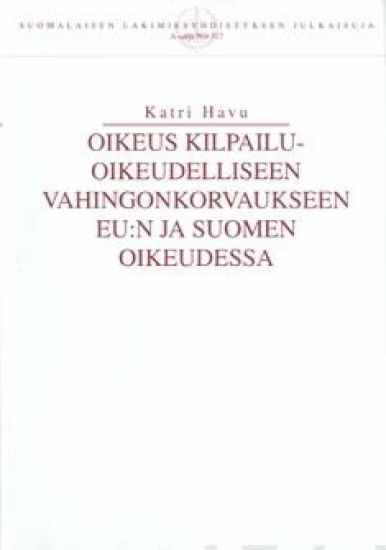 Oikeus kilpailuoikeudelliseen vahingonkorvaukseen EU:n ja Suomen oikeudessa