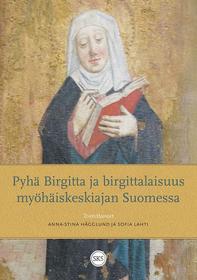 Pyhä Birgitta ja birgittalaisuus myöhäiskeskiajan Suomessa