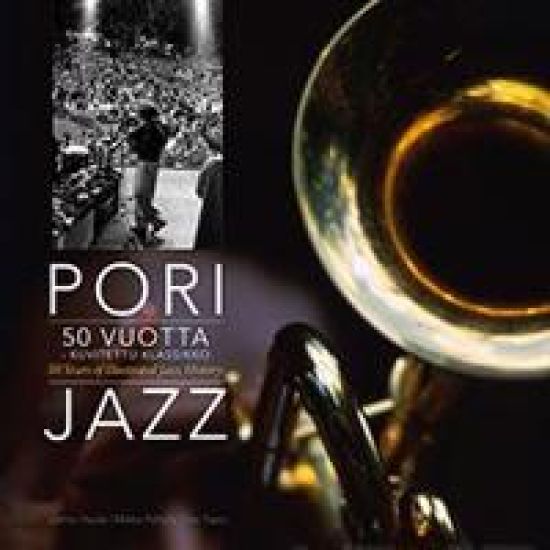 Pori Jazz 50 vuotta - kuvitettu klassikko - 50 Years of Ilustrated Jazz History