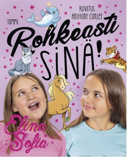 Elina ja Sofia. Rohkeasti sinä!