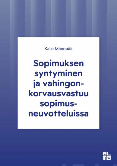 Sopimuksen syntyminen ja vahingonkorvausvastuu sopimusneuvotteluissa