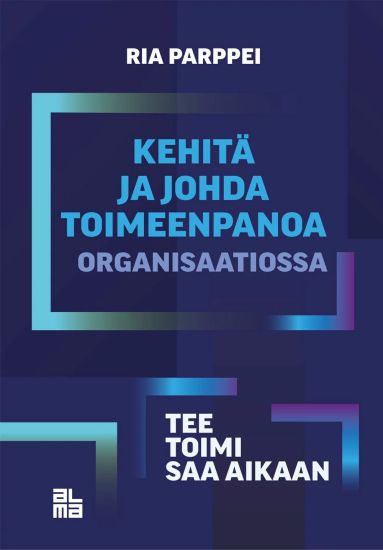 Kansikuva: Kehitä ja johda toimeenpanoa organisaatiossa