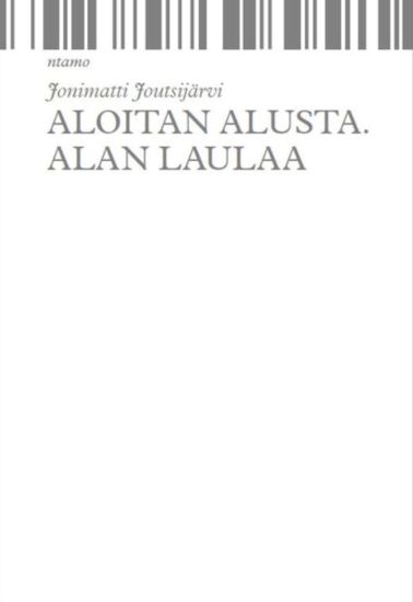 Aloitan alusta, alan laulaa