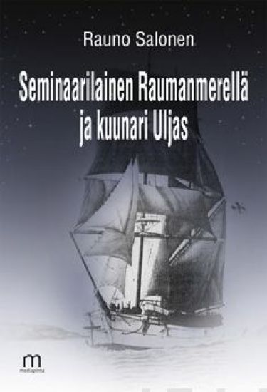 Seminaarilainen Raumanmerellä ja kuunari Uljas
