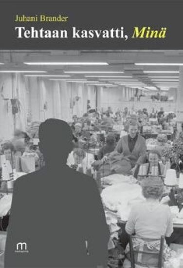 Tehtaan kasvatti, Minä