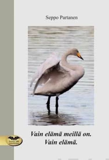 Vain elämä meillä on. Vain elämä.