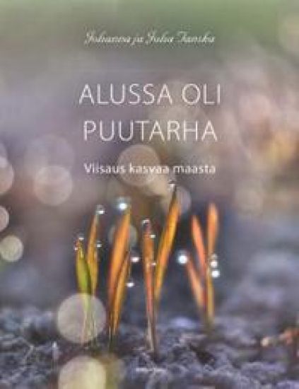 Alussa oli puutarha