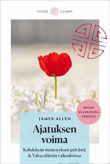 Ajatuksen voima / Kahdeksan menestyksen pylvästä / Valoa elämän vaikeuksissa