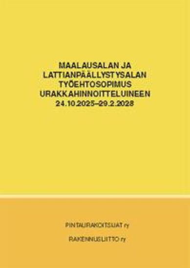 Kansikuva: Maalausalan ja lattianpäällystysalan työehtosopimus urakkahinnoitteluineen 24.10.2025 - 29.02.2028