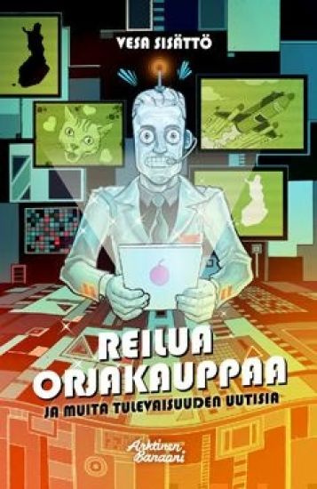 Reilua orjakauppaa ja muita tulevaisuuden uutisia