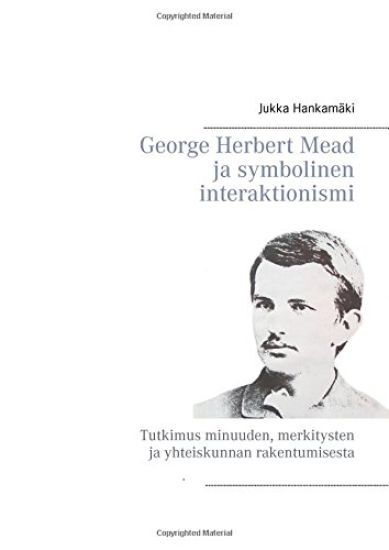 George Herbert Mead ja symbolinen interaktionismi