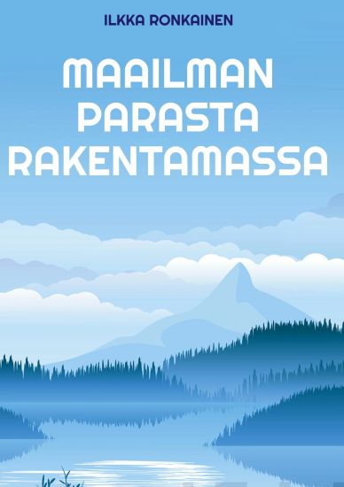 Maailman parasta rakentamassa