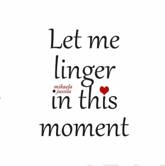 Kansikuva: Let me linger in this moment