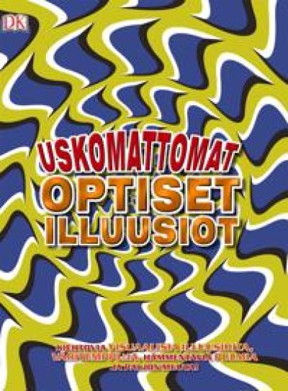 Kansikuva: Uskomattomat optiset illuusiot