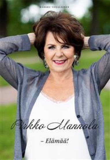 Pirkko Mannola - Elämää!