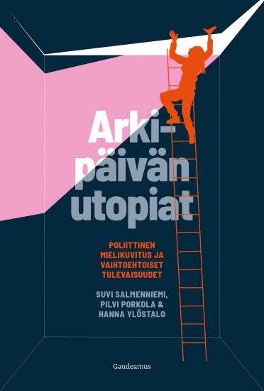 Kansikuva: Arkipäivän utopiat